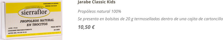 Jarabe Classic Kids Propleos natural 100% Se presenta en bolsitas de 20 g termoselladas dentro de una cajita de cartoncillo 10,50 