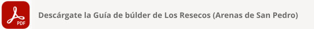 Descárgate la Guía de búlder de Los Resecos (Arenas de San Pedro)